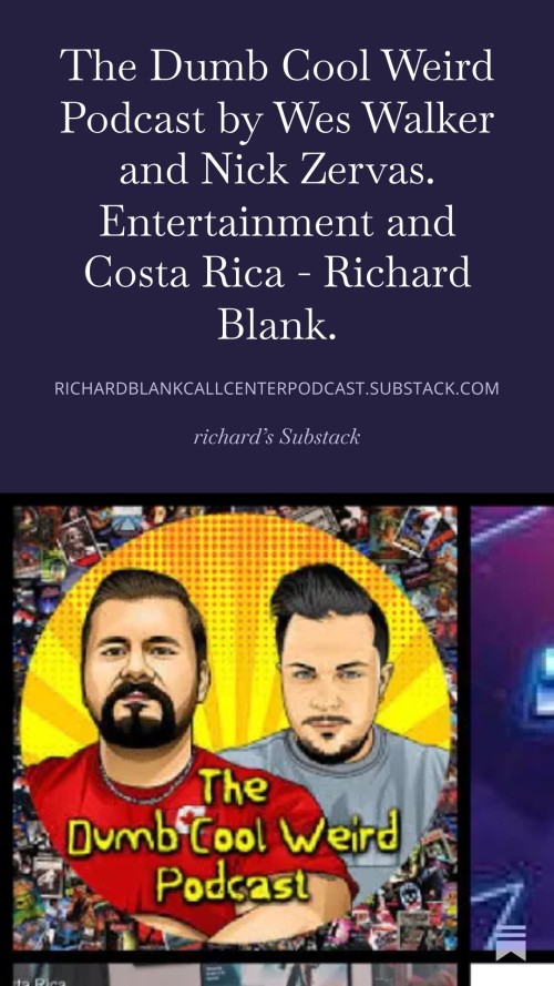 The-Dumb-Cool-Weird-Podcast-by-Wes-Walker-and-Nick-Zervas.-Entertainment-and-Costa-Rica---Richard-Blank.-9.jpg
